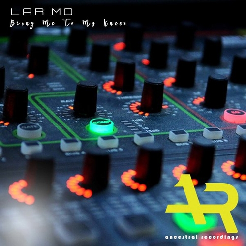 Lar Mo - Bring Me To My Knees [AR00151WR]